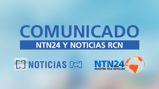 Foto: Comunicado de Noticias RCN y NTN24