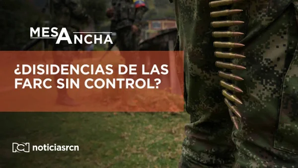 ¿Las disidencias de las Farc no tienen control?