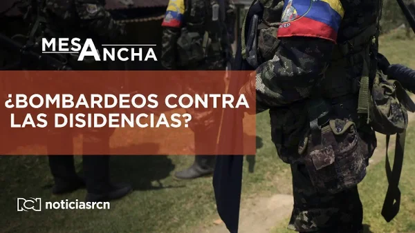 ¿Es necesario volver a los bombardeos para combatir a las disidencias de las Farc?