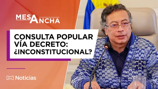 ¿La consulta popular vía decreto anunciada por el Gobierno Nacional es inconstitucional?