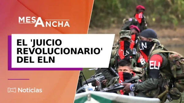 ‘Juicio revolucionario’: la amenaza del ELN que pone sobre la mesa las políticas contra grupos armados ‘Juicio revolucionario’: la amenaza del ELN que pone sobre la mesa las políticas contra grupos armados