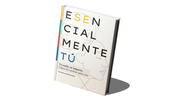 “Esencialmente tú”: el libro que propone un liderazgo auténtico y humano “Esencialmente tú”: el libro que propone un liderazgo auténtico y humano