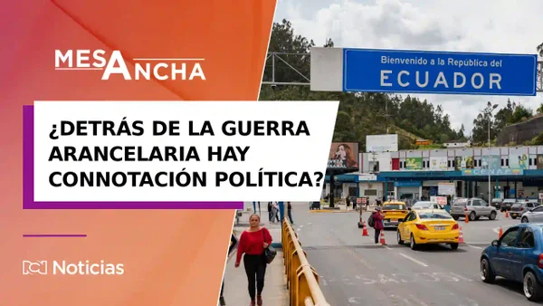 Guerra arancelaria entre Colombia y Ecuador: los efectos económicos bilaterales Guerra arancelaria entre Colombia y Ecuador: los efectos económicos bilaterales