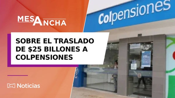 ¿Realmente Colpensiones necesita el traslado de $25 billones de las AFP?