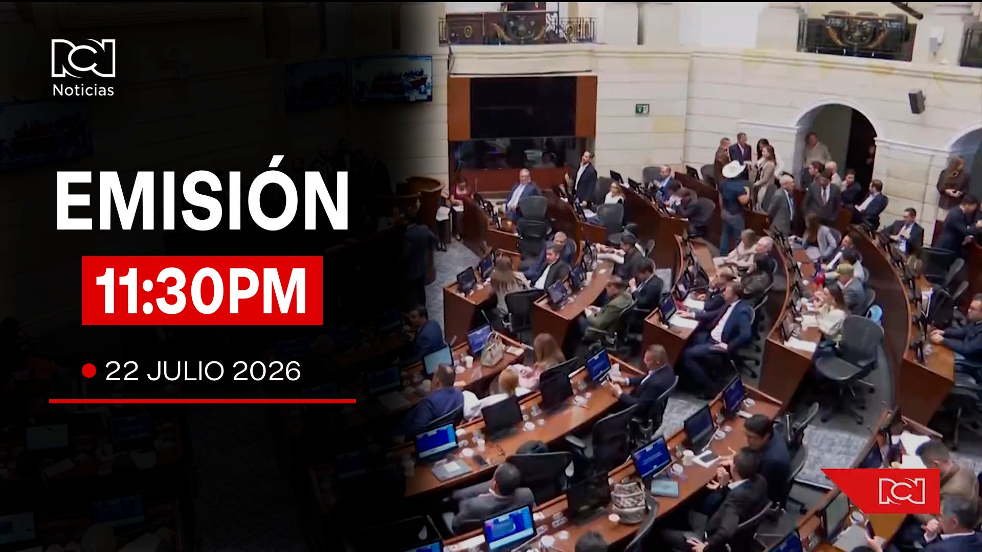 Emisión Noticias RCN 11:30 p. m. / miércoles 22 de julio de 2026