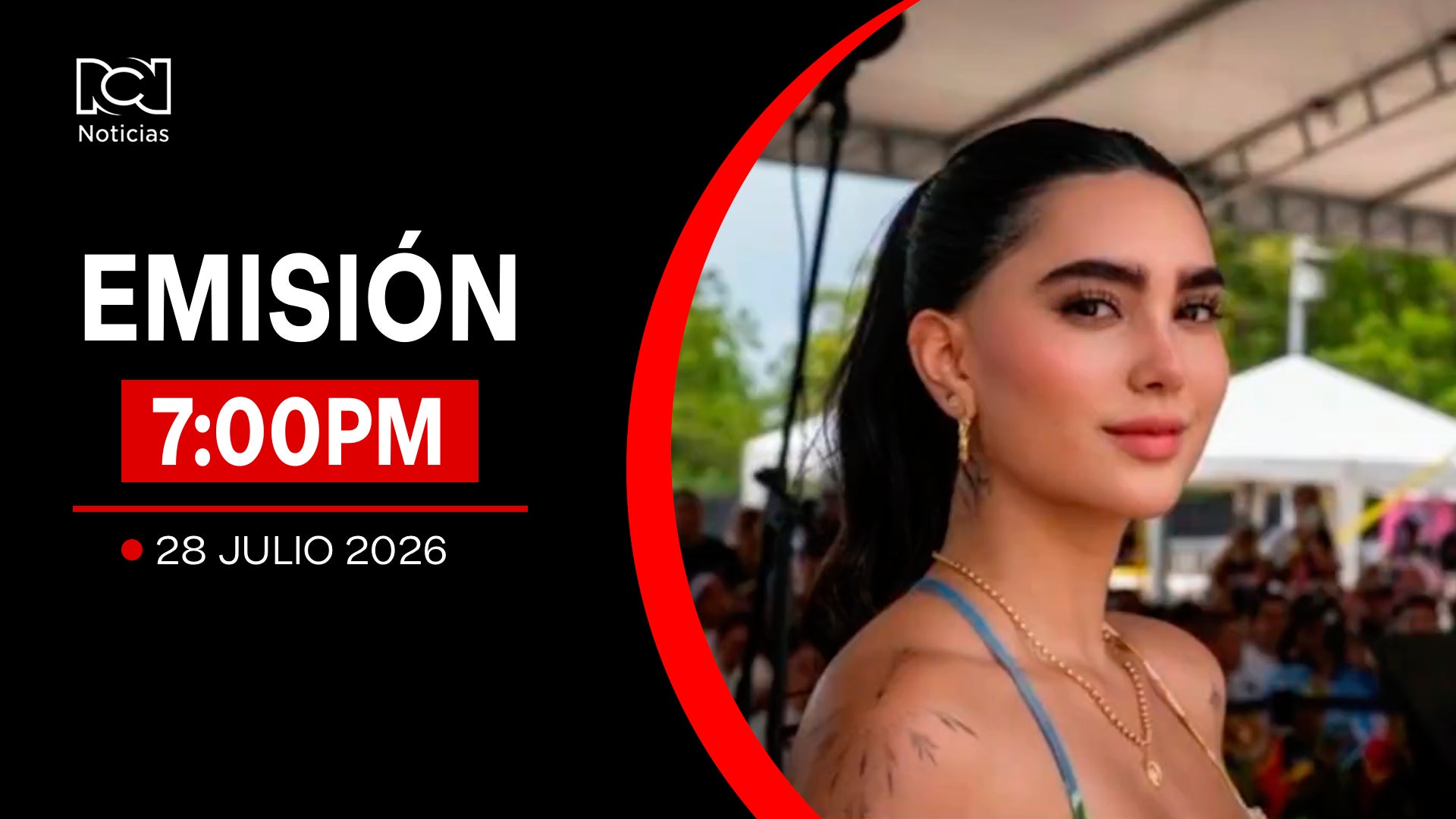 Emisión Noticias RCN 7:00 p.m. / martes 28 de julio de 2026