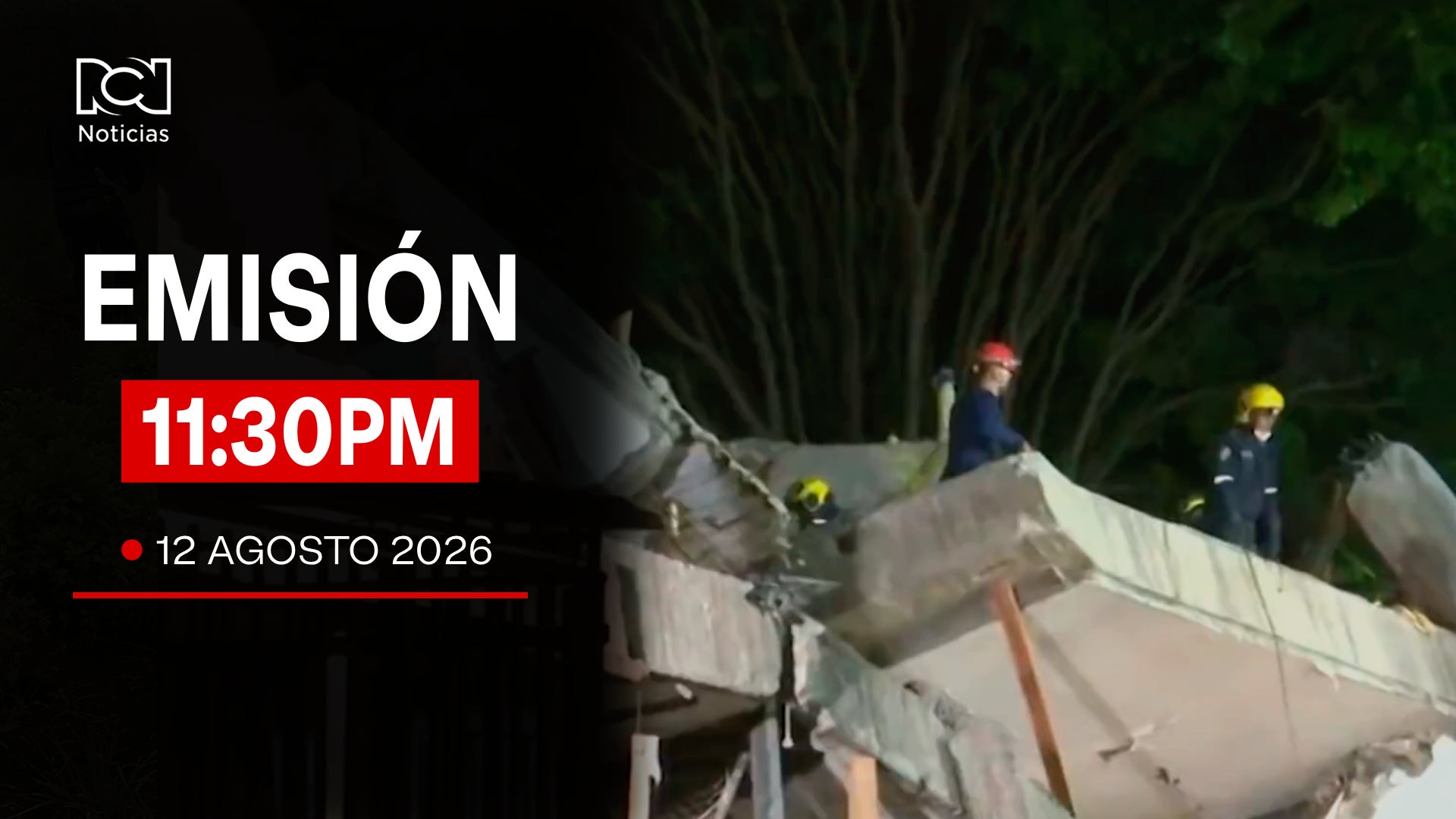 Emisión Noticias RCN 11:30 p. m. / miércoles 12 de agosto de 2026
